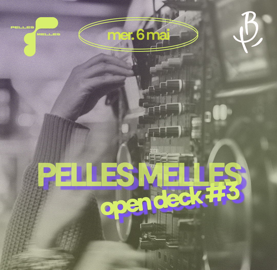 Pelles-Melles / Open Deck #3